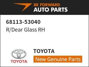 [New]R/Dear Glass RH TOYOTA 68113-53040 - BE FORWARD Auto Parts
