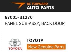 [New]PANEL SUB-ASSY, BACK DOOR TOYOTA 67005-B1270 - BE FORWARD Auto Parts